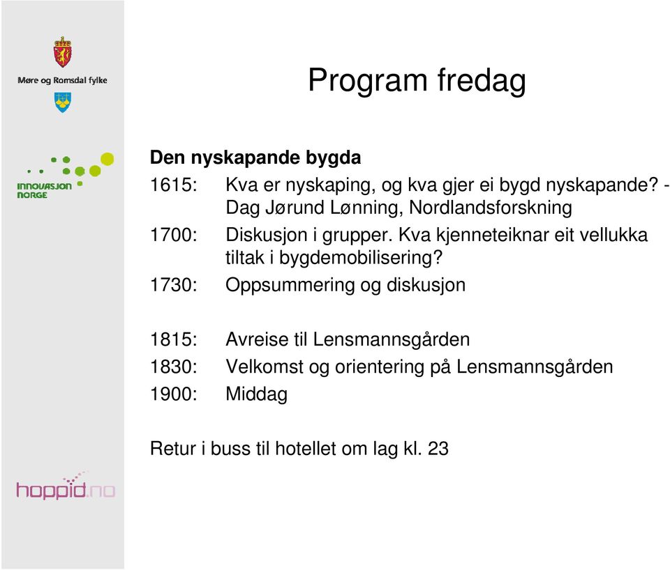 Kva kjenneteiknar eit vellukka tiltak i bygdemobilisering?