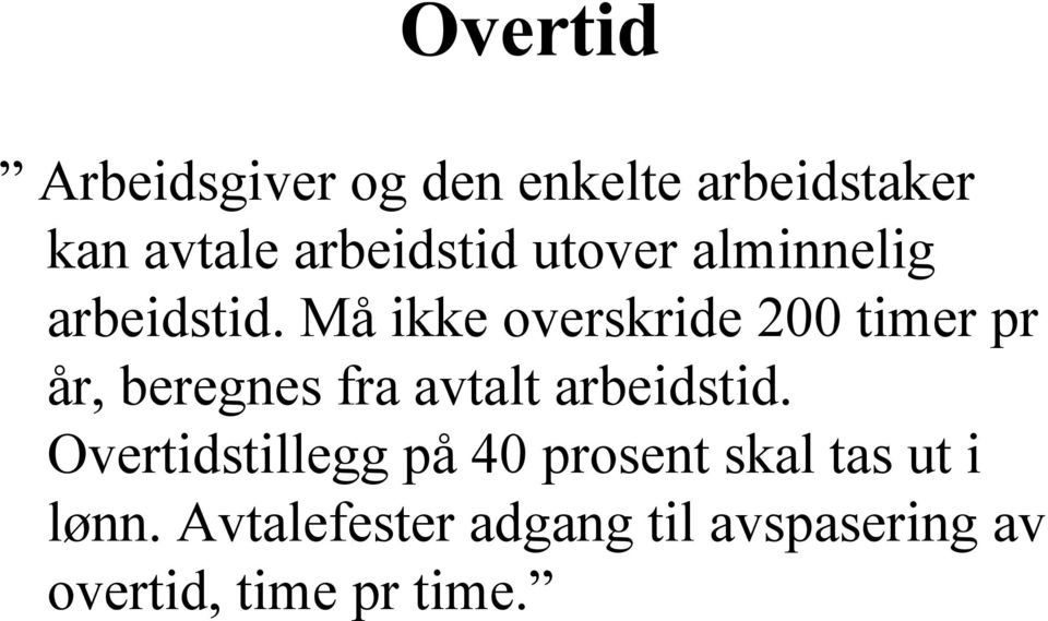 Må ikke overskride 200 timer pr år, beregnes fra avtalt arbeidstid.