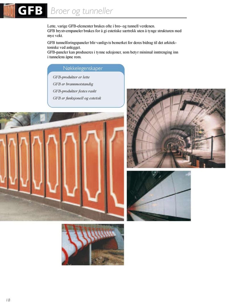 GFB tunnelforingspaneler blir vanligvis bemerket for deres bidrag til det arkitektoniske ved anlegget.