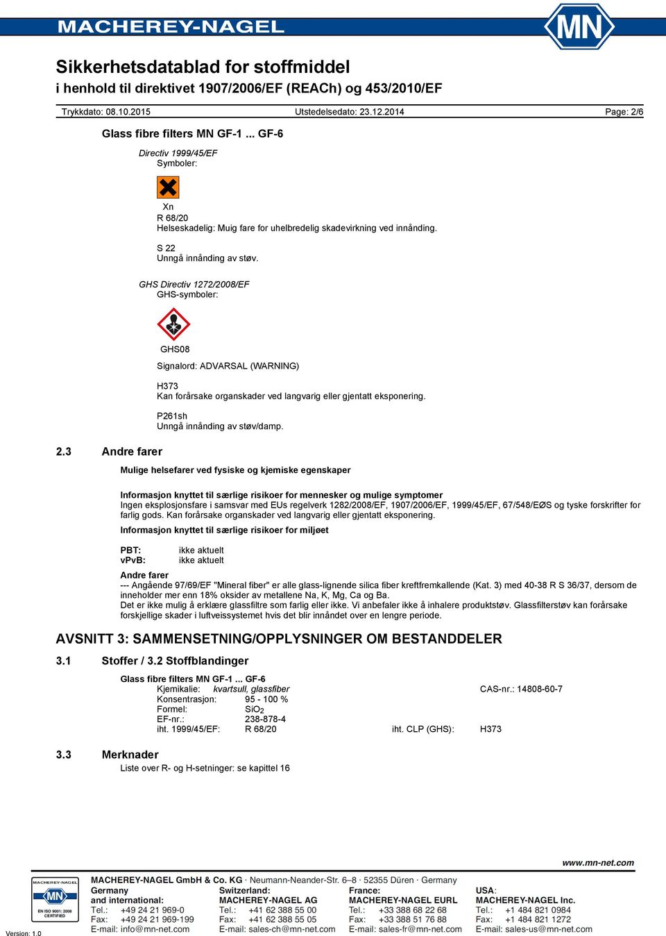 Mulige helsefarer ved fysiske og kjemiske egenskaper Informasjon knyttet til særlige risikoer for mennesker og mulige symptomer Ingen eksplosjonsfare i samsvar med EUs regelverk 1282/2008/EF,