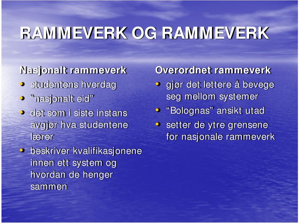 system og hvordan de henger sammen Overordnet rammeverk gjør det lettere å bevege