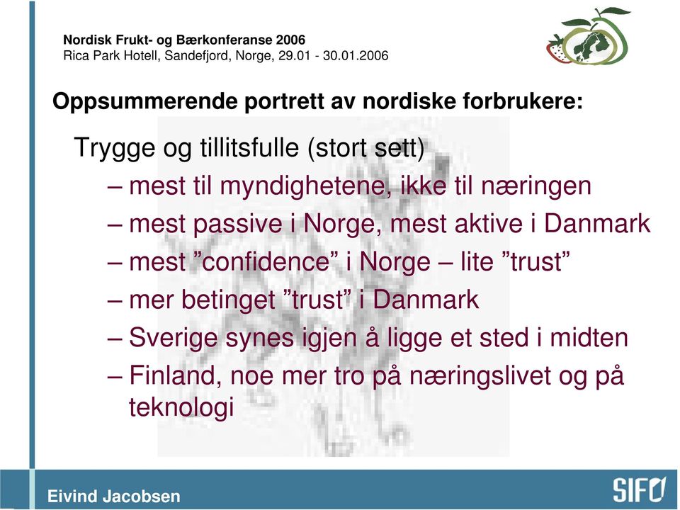 Danmark mest confidence i Norge mer betinget trust i Danmark lite trust Sverige