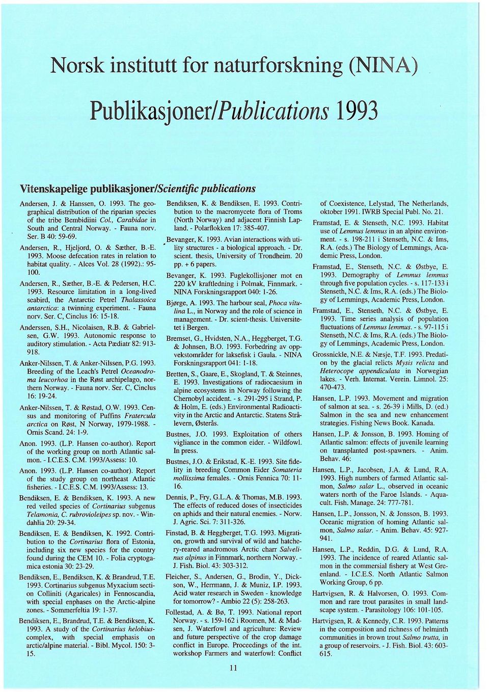 Moose defecation rates in relation to habitat quality. - Alces Vol. 28 (1992).: 95-100. Andersen, R., Sæther, B.-E. & Pedersen, H.C.