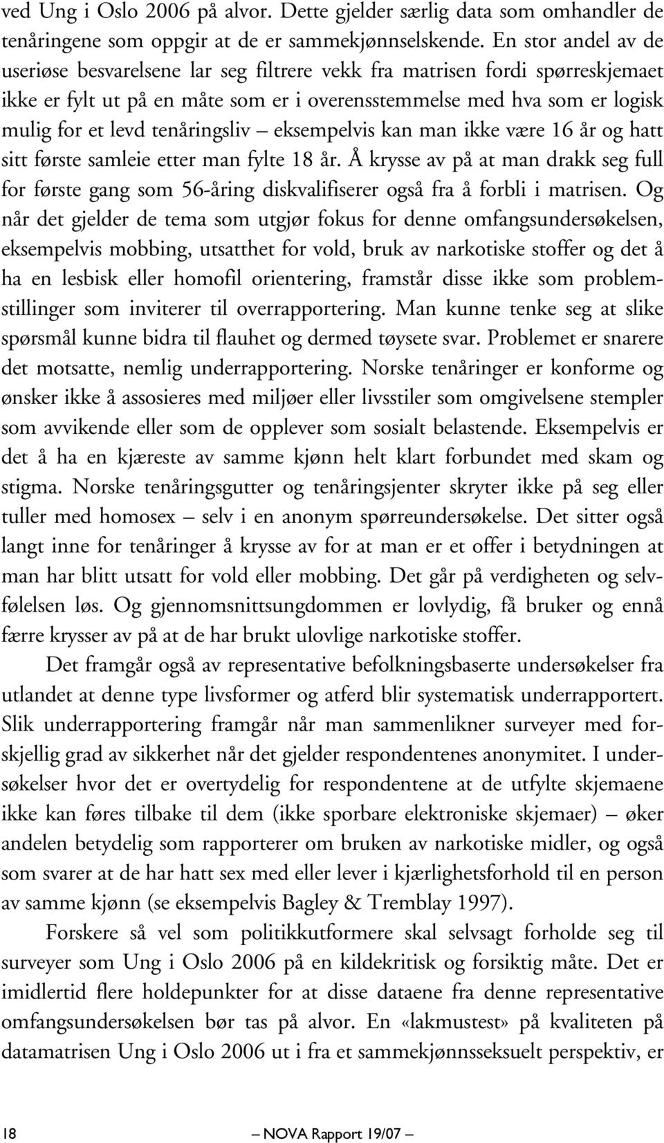 tenåringsliv eksempelvis kan man ikke være 16 år og hatt sitt første samleie etter man fylte 18 år.