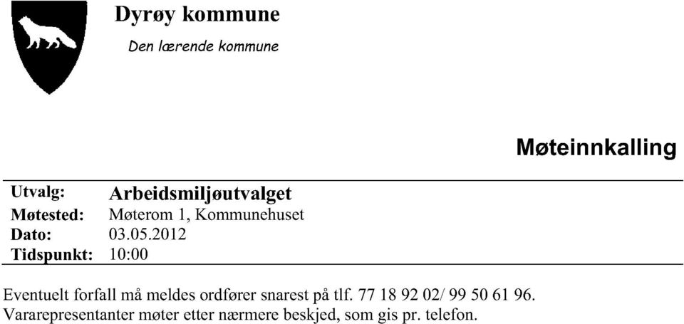 2012 Tidspunkt: 10:00 Eventueltforfall måmeldesordførersnarestpåtlf.