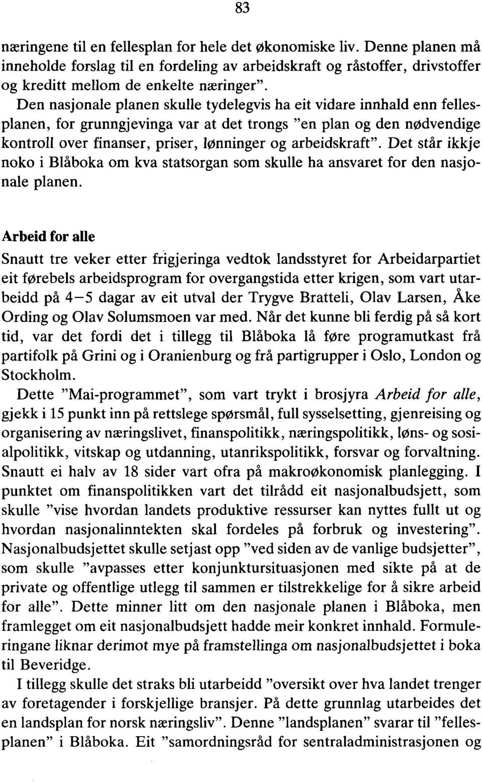 arbeidskraft". Det står ikkje noko i Blåboka om kva statsorgan som skulle ha ansvaret for den nasjonale planen.