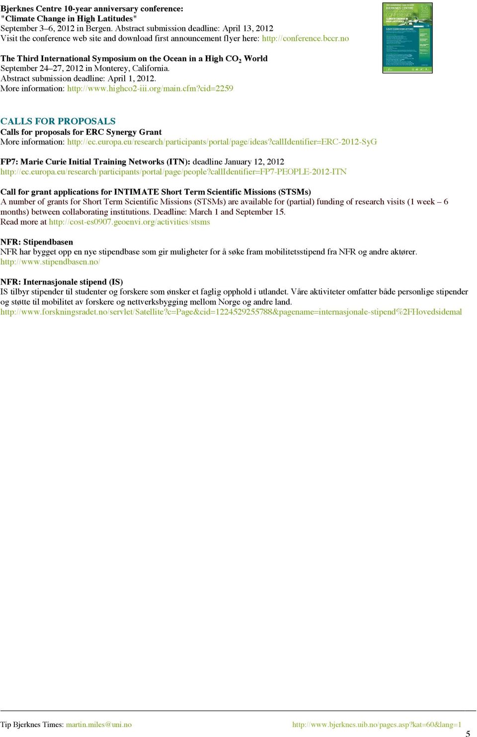 no The Third International Symposium on the Ocean in a High CO 2 World September 24 27, 2012 in Monterey, California. Abstract submission deadline: April 1, 2012. More information: http://www.