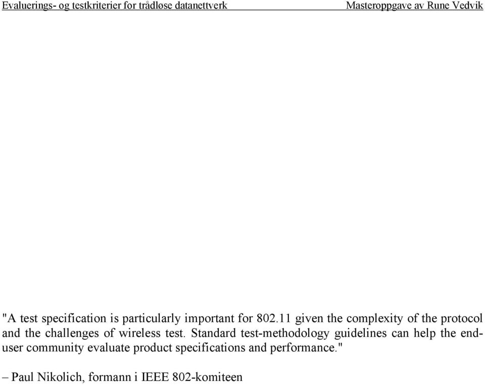 test. Standard test-methodology guidelines can help the enduser community