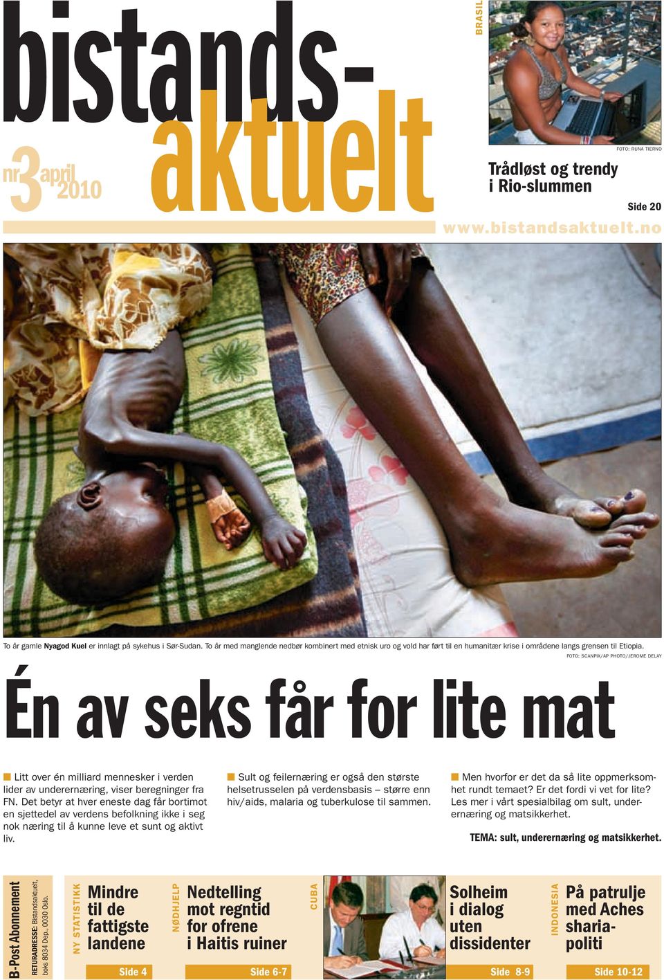 FOTO: SCANPIX/AP PHOTO/JEROME DELAY Én av seks får for lite mat Litt over én milliard mennesker i verden lider av underernæring, viser beregninger fra FN.