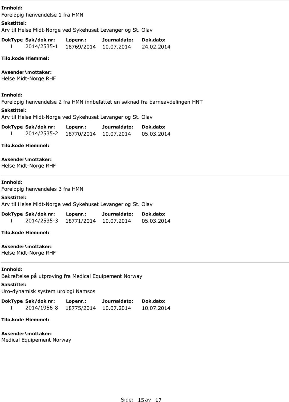 Olav 2014/2535-2 18770/2014 05.03.2014 Helse Midt-Norge RHF Foreløpig henvendeles 3 fra HMN Arv til Helse Midt-Norge ved Sykehuset Levanger og St.