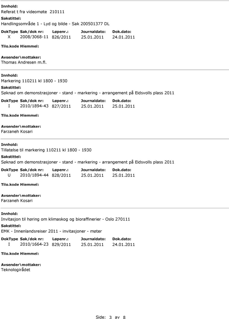 Tillatelse til markering 110211 kl 1800-1930 Søknad om demonstrasjoner - stand - markering - arrangement på Eidsvolls plass 2011 2010/1894-44 828/2011