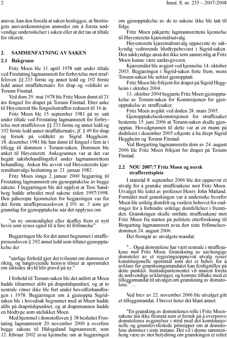 april 1978 satt under tiltale ved Frostating lagmannsrett for forbrytelse mot straffeloven 233 første og annet ledd og 192 første ledd annet straffalternativ for drap og voldtekt av Torunn Finstad.