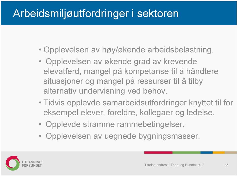 mangel på ressurser til å tilby alternativ undervisning ved behov.