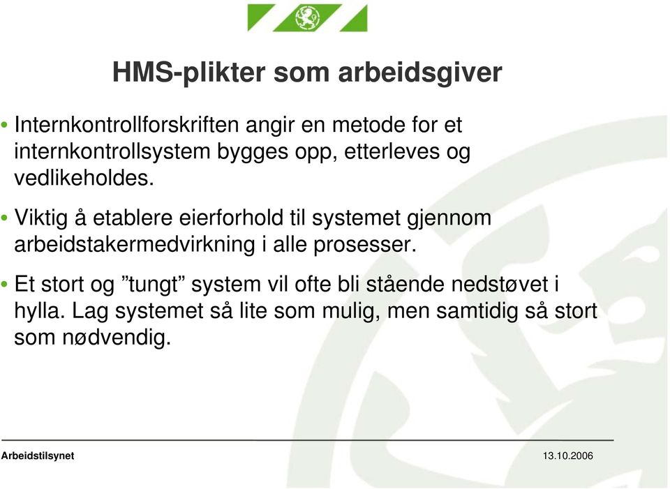 Viktig å etablere eierforhold til systemet gjennom arbeidstakermedvirkning i alle prosesser.