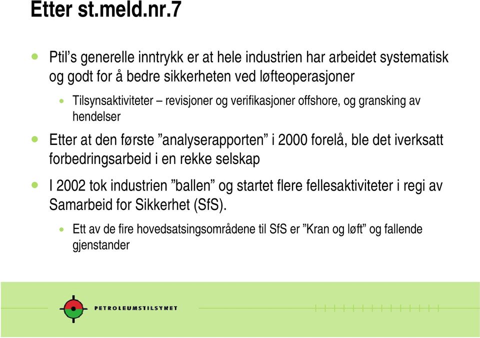 Tilsynsaktiviteter revisjoner og verifikasjoner offshore, og gransking av hendelser!