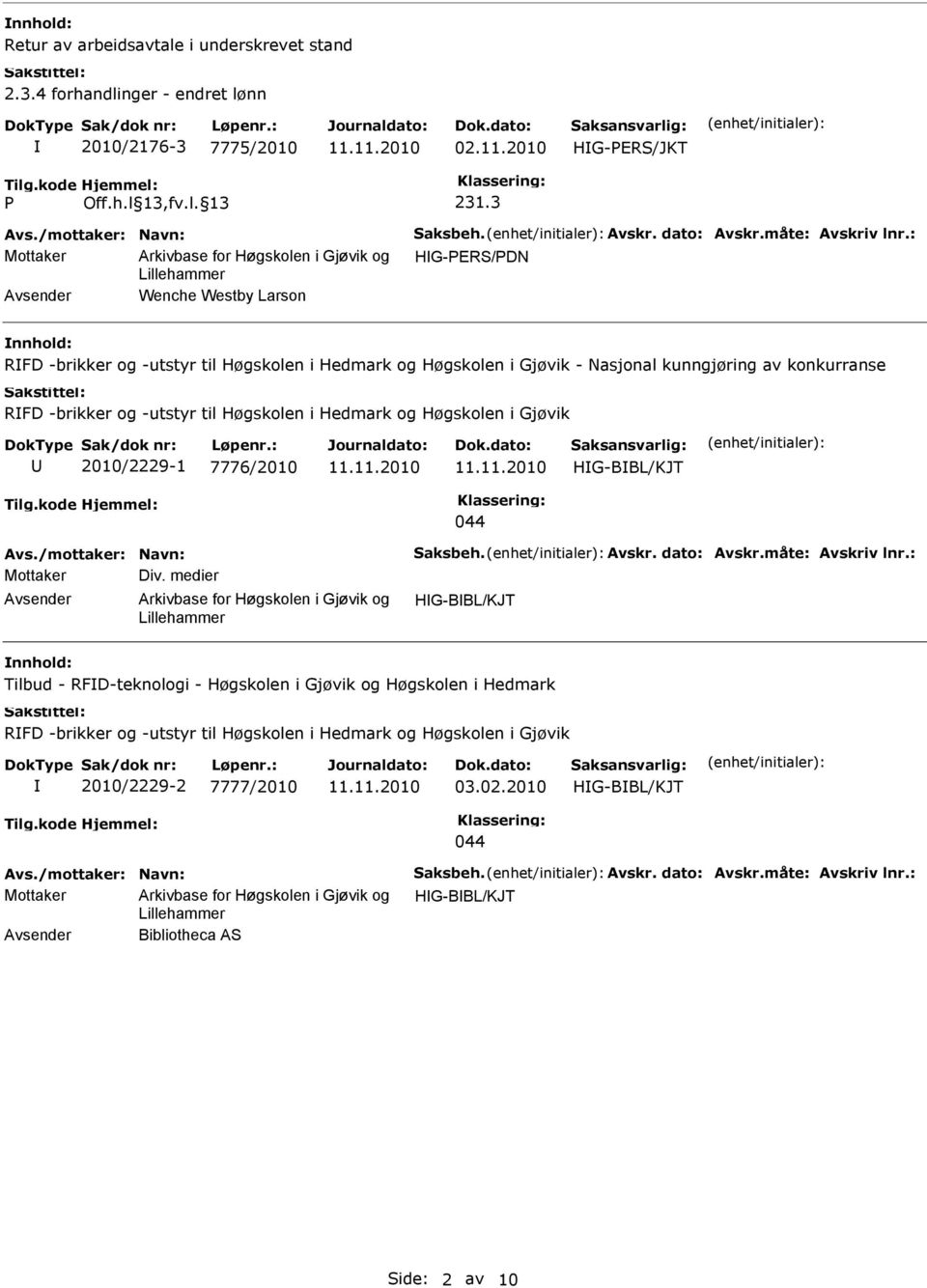 RFD -brikker og -utstyr til Høgskolen i Hedmark og Høgskolen i Gjøvik 2010/2229-1 7776/2010 HG-BBL/KJT 044 Mottaker Div.