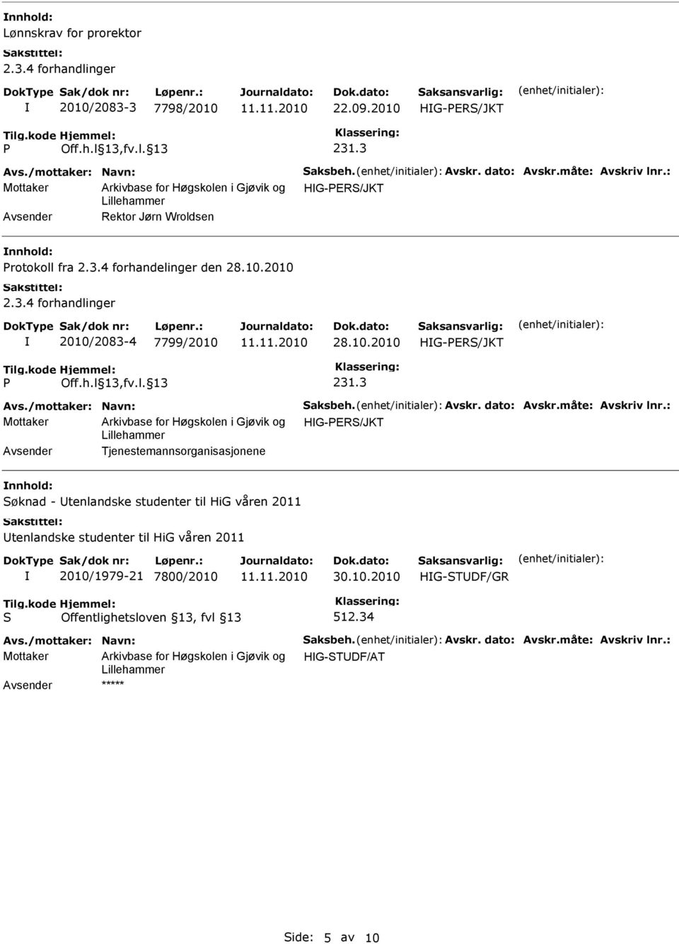 4 forhandelinger den 2010/2083-4 7799/2010 Mottaker Tjenestemannsorganisasjonene Søknad -