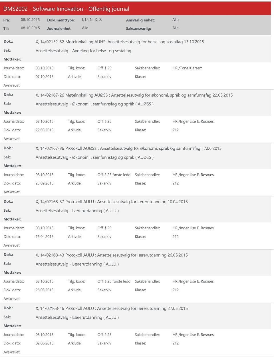 2015 Ansettelsesutvalg - Økonomi, samfunnsfag og språk ( AUØSS ) første ledd 25.09.2015 X, 14/02168-37 Protokoll AULU : Ansettelsesutvalg for lærerutdanning 10.04.