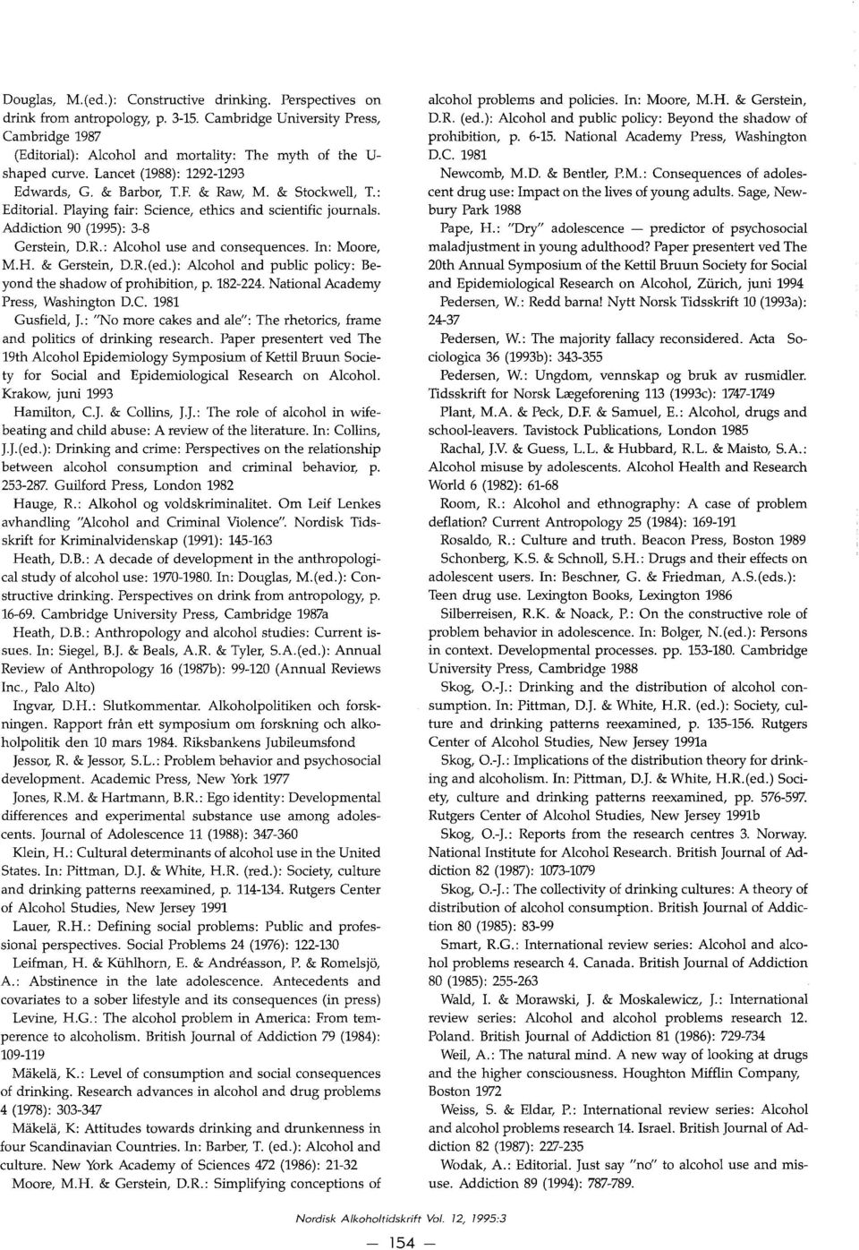 R: Alcohol use and consequences. In: Moore, M.H. & Gerstein, D.R.(ed.): A1cohol and public policy: Beyond the shadow of prohibition, p. 182-224. National Academy Press, Washington D.