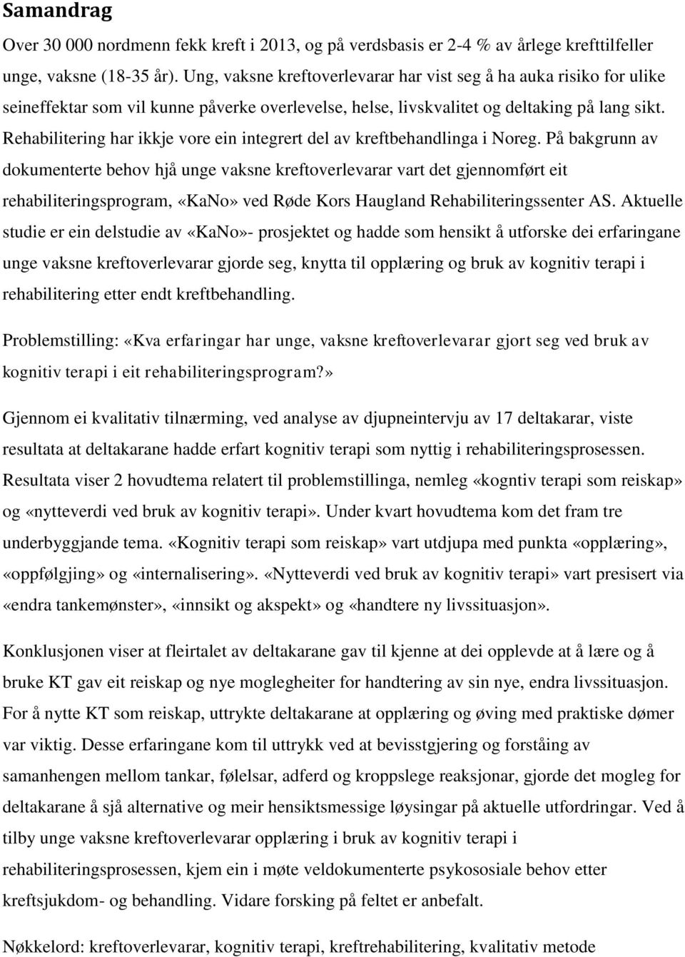 Rehabilitering har ikkje vore ein integrert del av kreftbehandlinga i Noreg.