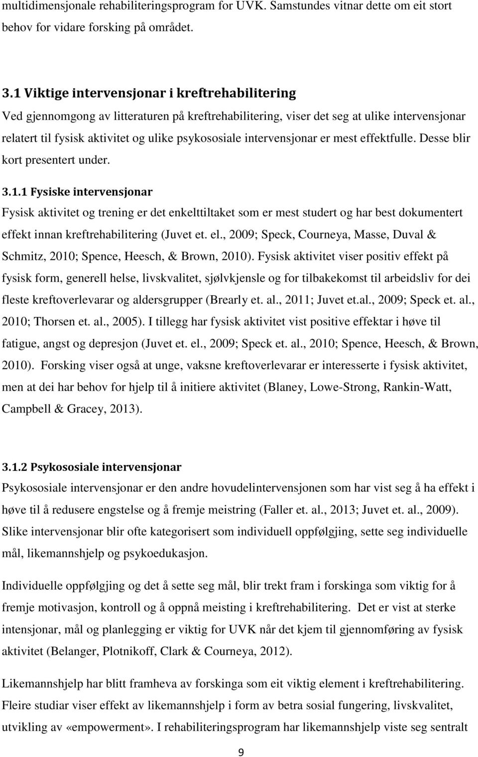 intervensjonar er mest effektfulle. Desse blir kort presentert under. 3.1.