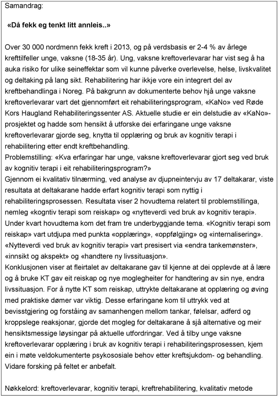 Rehabilitering har ikkje vore ein integrert del av kreftbehandlinga i Noreg.