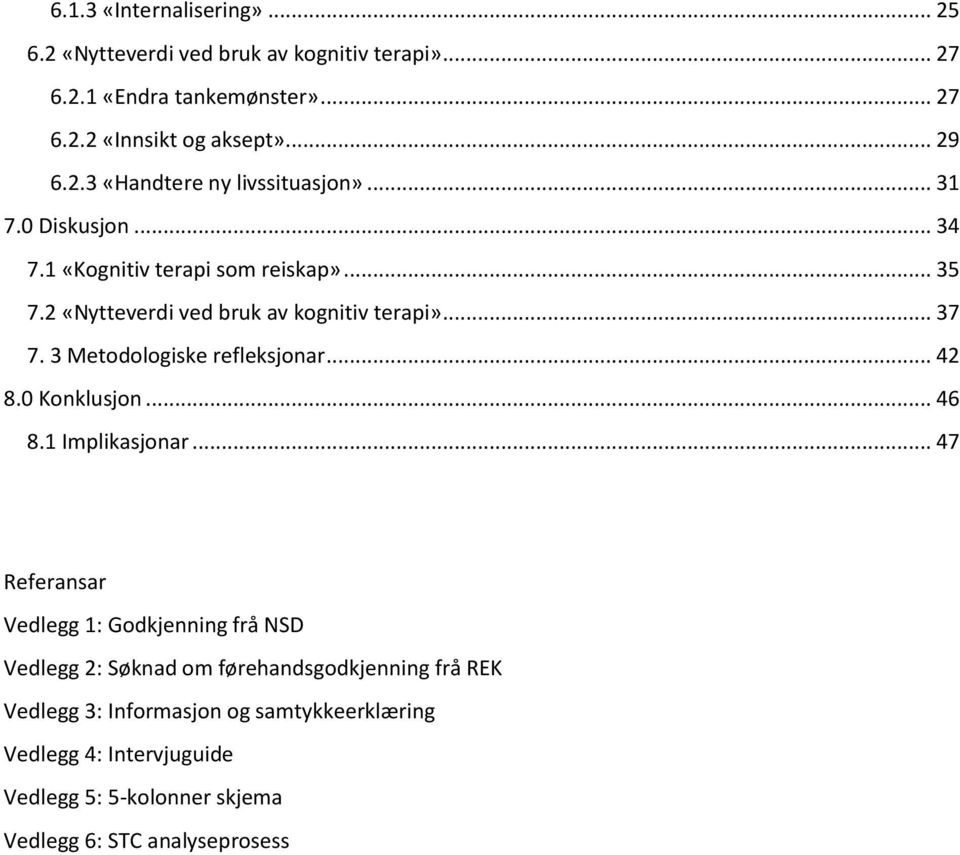 .. 42 8.0 Konklusjon... 46 8.1 Implikasjonar.