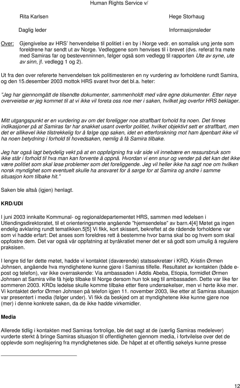 referat fra møte med Samiras far og bestevenninnen, følger også som vedlegg til rapporten Ute av syne, ute av sinn, jf. vedlegg 1 og 2).