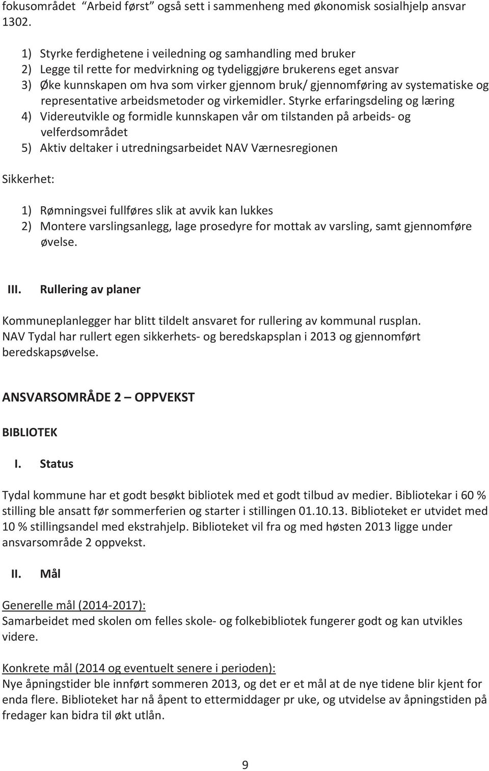 av systematiske og representative arbeidsmetoder og virkemidler.