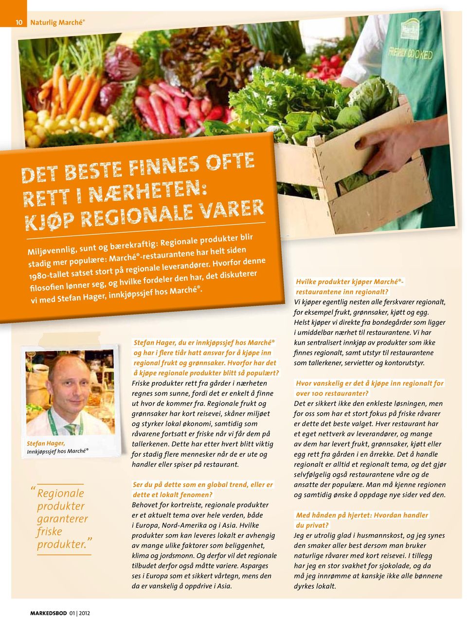 Stefan Hager, Innkjøpssjef hos Marché Regionale produkter garanterer friske produkter..stefan Hager, du er innkjøpssjef hos Marché..og har i flere tiår hatt ansvar for å kjøpe inn.