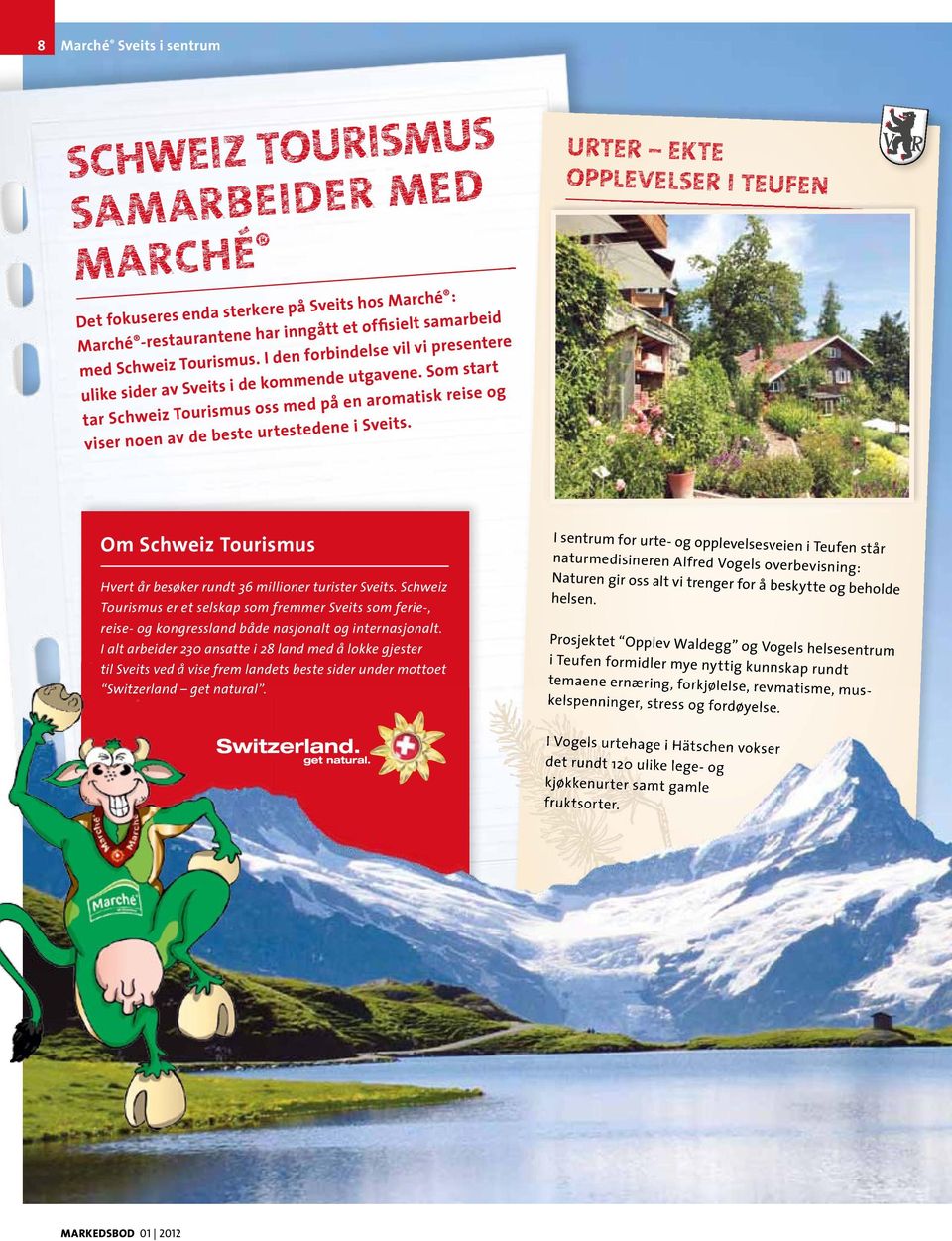Urter ekte opplevelser i teufen Om Schweiz tourismus Hvert år besøker rundt 36 millioner turister Sveits.