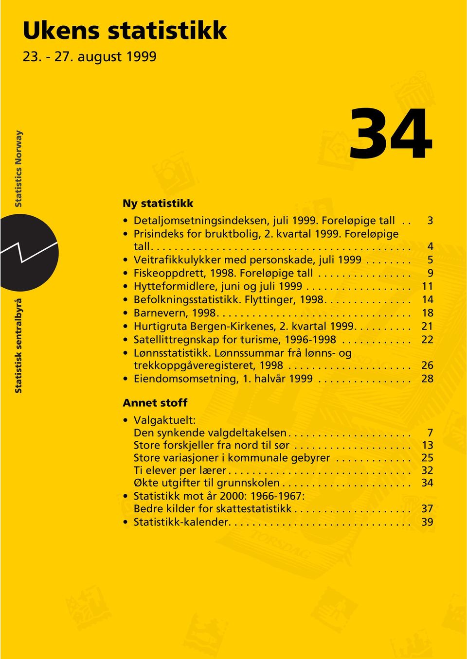 ................................ 18 Hurtigruta Bergen-Kirkenes, 2. kvartal 1999.......... 21 Satellittregnskap for turisme, 1996-1998............ 22 Lønnsstatistikk.