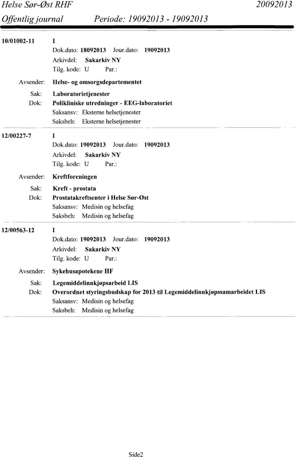 12/00563-12 Kreftforeningen Kreft - prostata Prostatakreftsenter i Helse Sør-ost