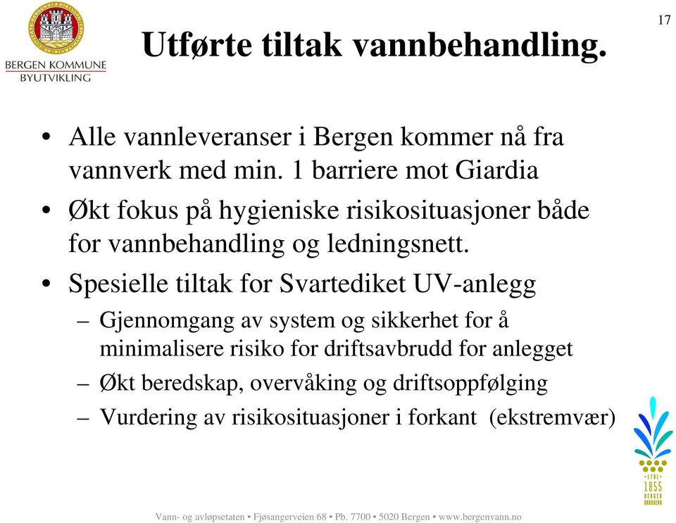 Spesielle tiltak for Svartediket UV-anlegg Gjennomgang av system og sikkerhet for å minimalisere risiko for