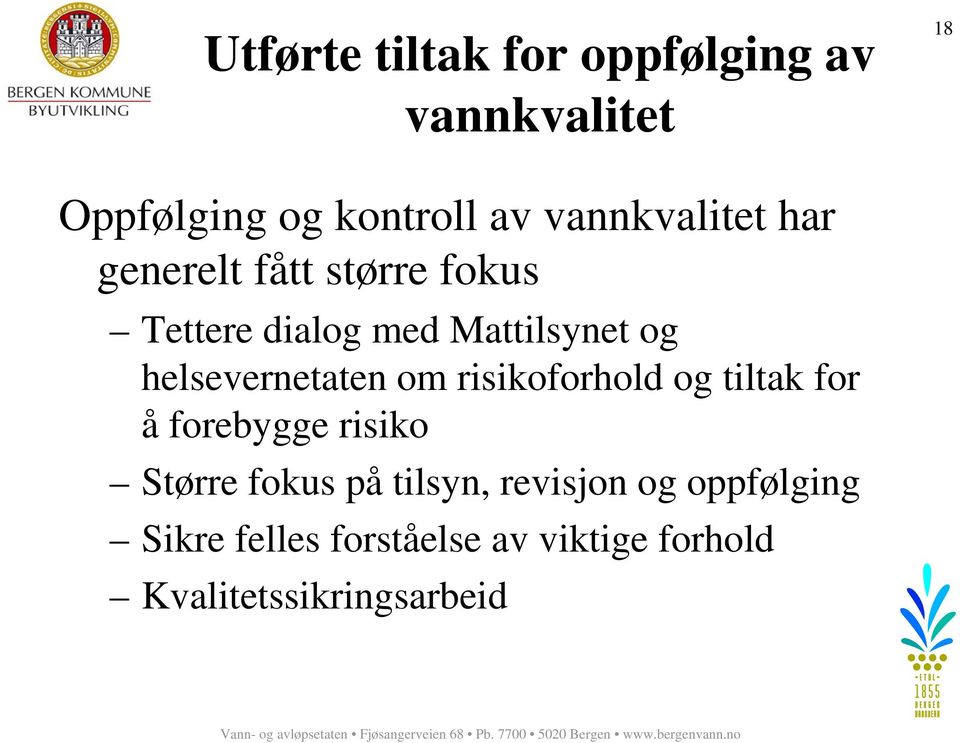 helsevernetaten om risikoforhold og tiltak for å forebygge risiko Større fokus på