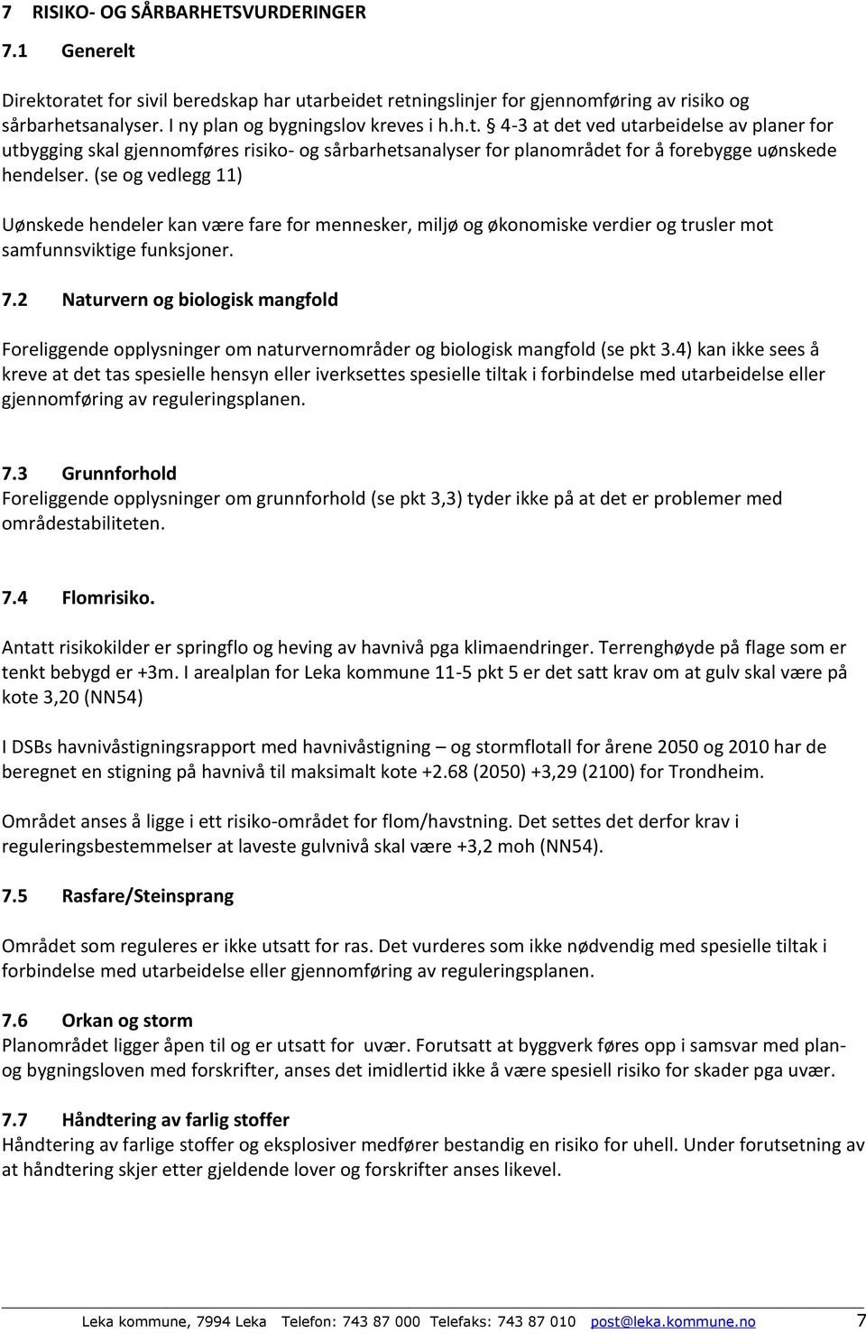 2 Naturvern og biologisk mangfold Foreliggende opplysninger om naturvernområder og biologisk mangfold (se pkt 3.