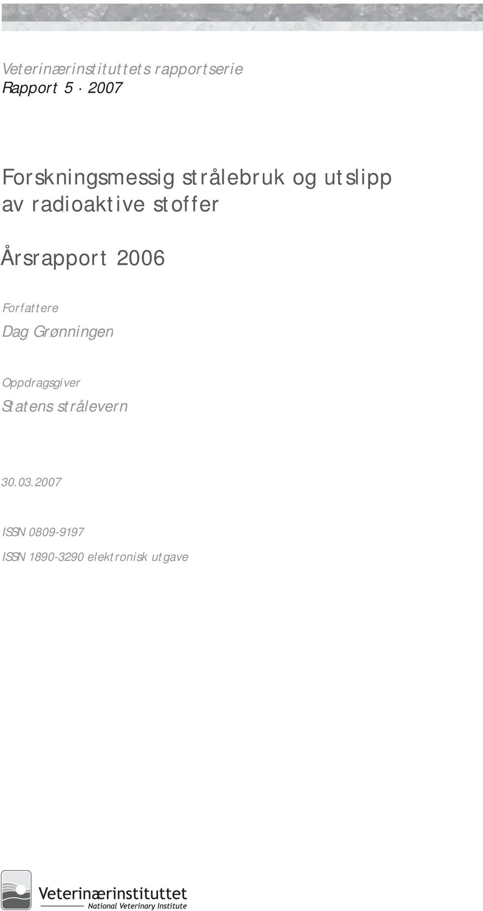 Årsrapport 2006 Forfattere Dag Grønningen Oppdragsgiver