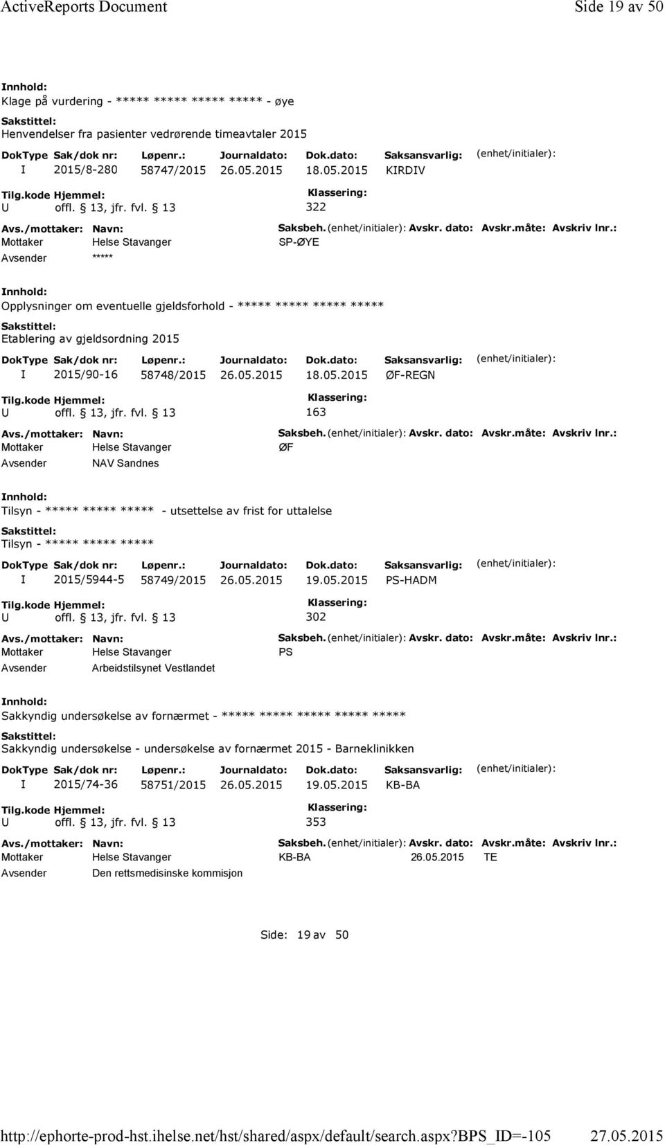 Avskr. dato: Avskr.måte: Avskriv lnr.: SP-ØYE Opplysninger om eventuelle gjeldsforhold - ***** ***** ***** ***** Etablering av gjeldsordning 2015 2015/90-16 58748/2015 18.05.