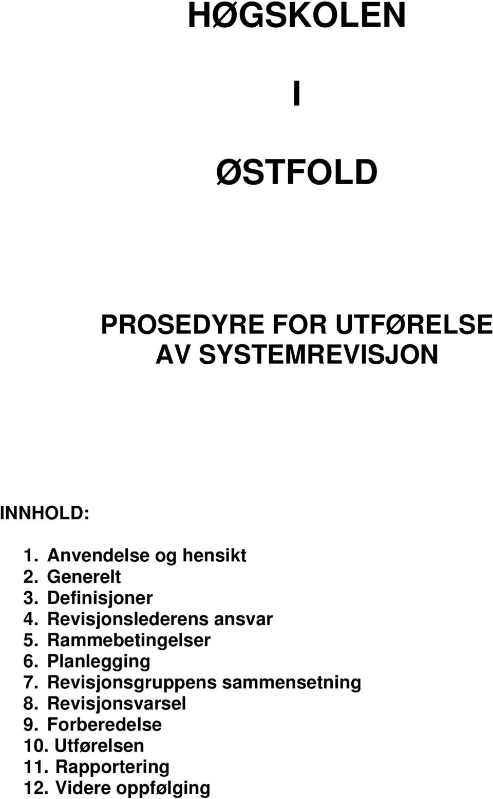 Revisjonslederens ansvar 5. Rammebetingelser 6. Planlegging 7.