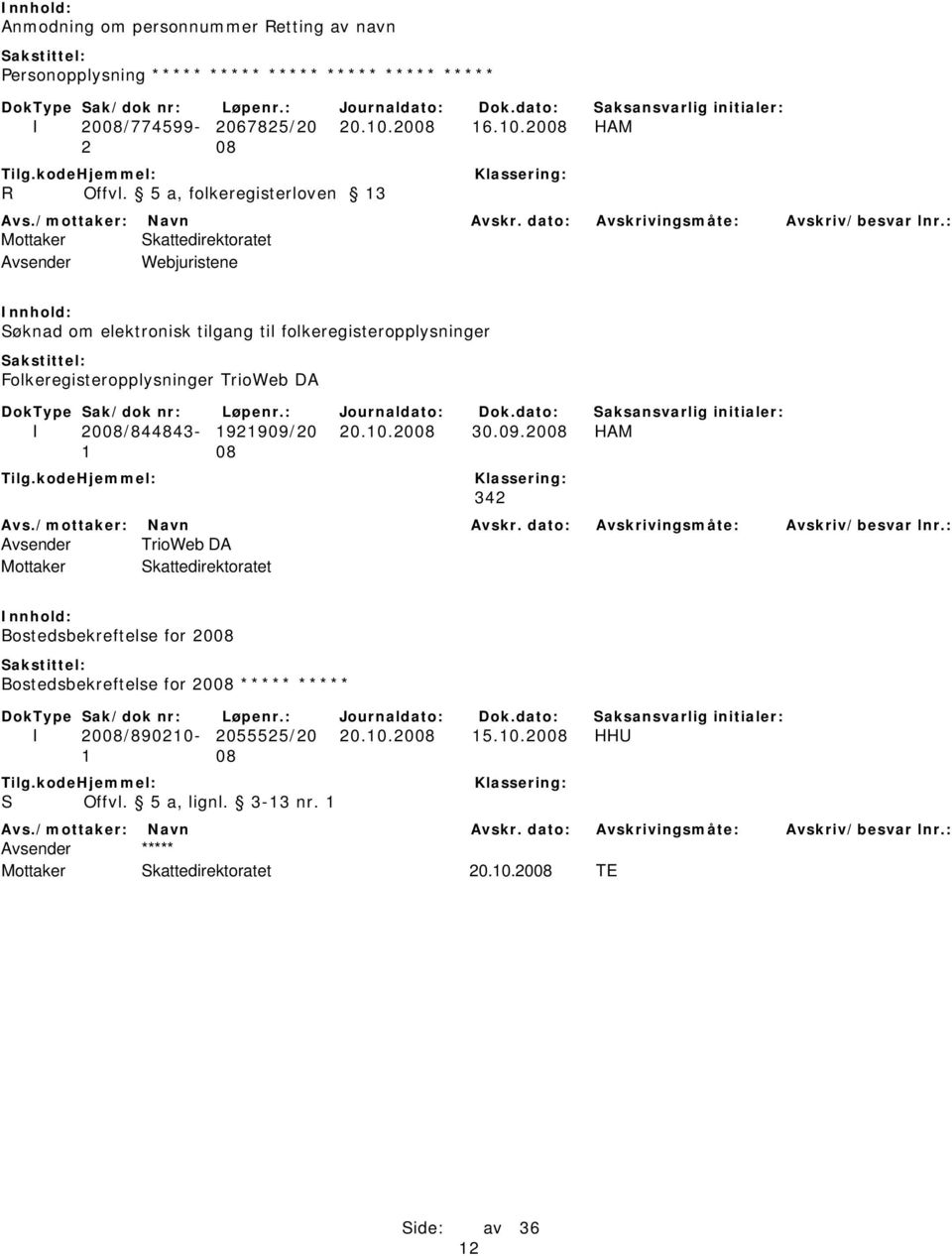 Folkeregisteropplysninger TrioWeb DA I 2008/844843-1921909/