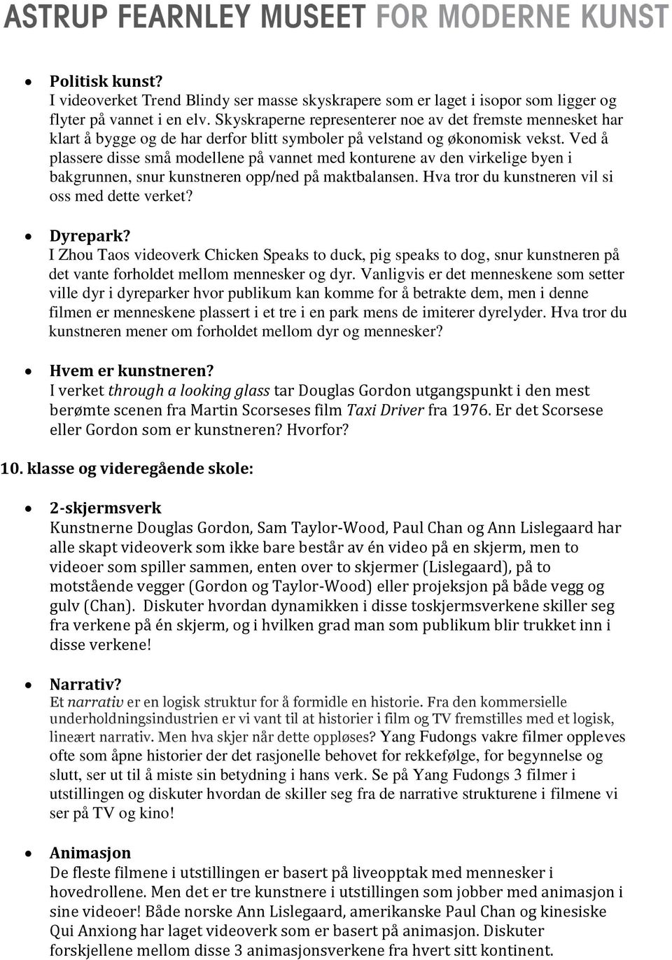 Ved å plassere disse små modellene på vannet med konturene av den virkelige byen i bakgrunnen, snur kunstneren opp/ned på maktbalansen. Hva tror du kunstneren vil si oss med dette verket? Dyrepark?