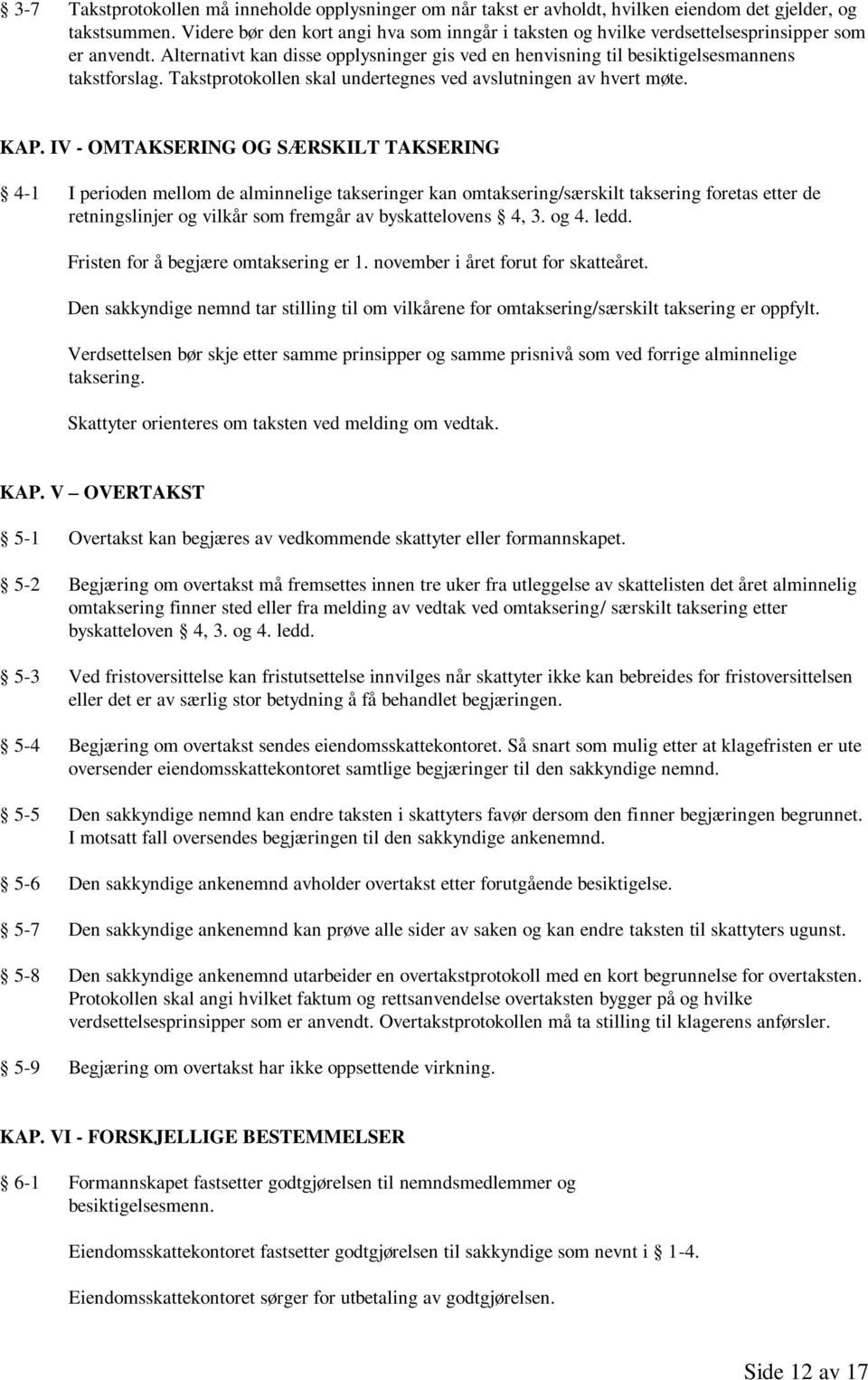 Takstprotokollen skal undertegnes ved avslutningen av hvert møte. KAP.