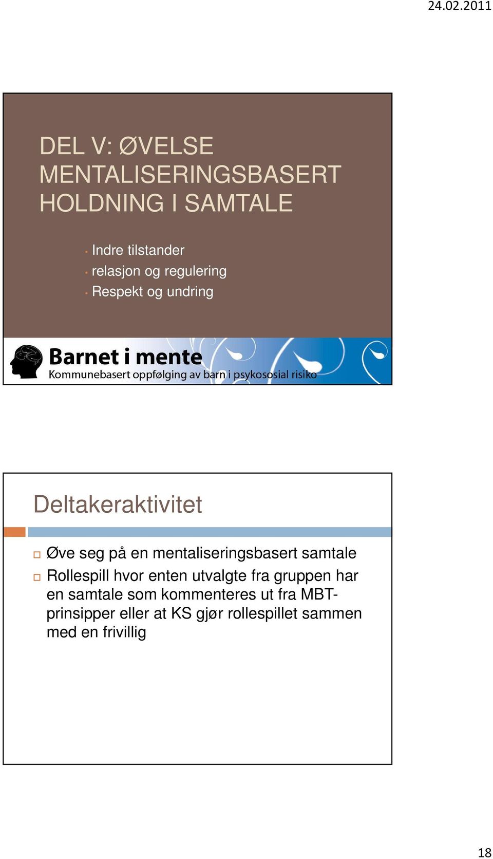 mentaliseringsbasert samtale Rollespill hvor enten utvalgte fra gruppen har en