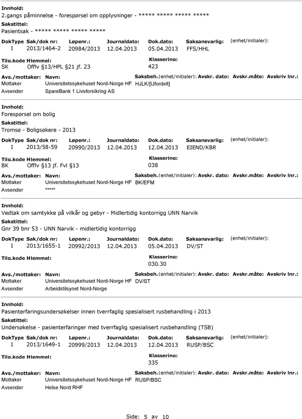 Fvl 13 038 Avs./mottaker: Navn: Saksbeh. Avskr. dato: Avskr.måte: Avskriv lnr.