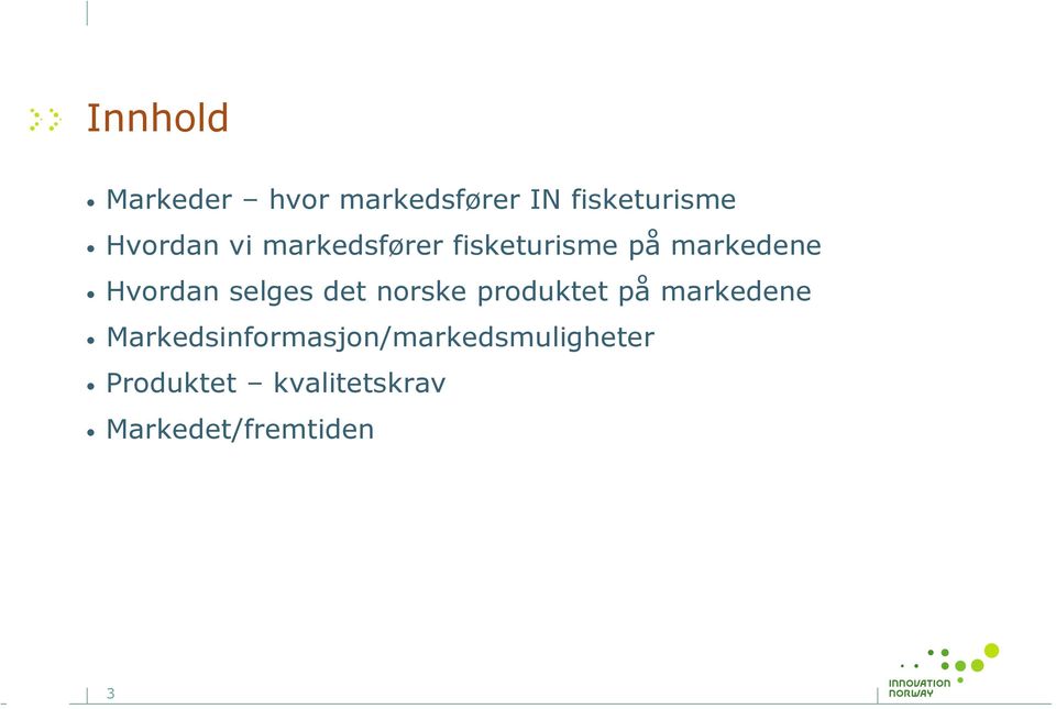 selges det norske produktet på markedene