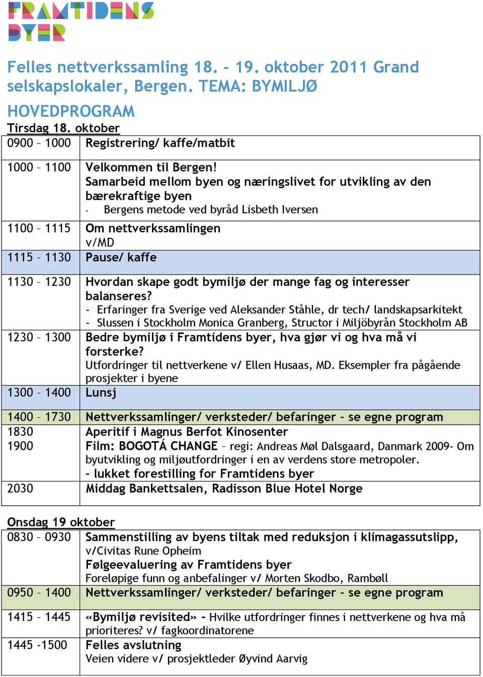 skape godt bymiljø der mange fag og interesser balanseres?