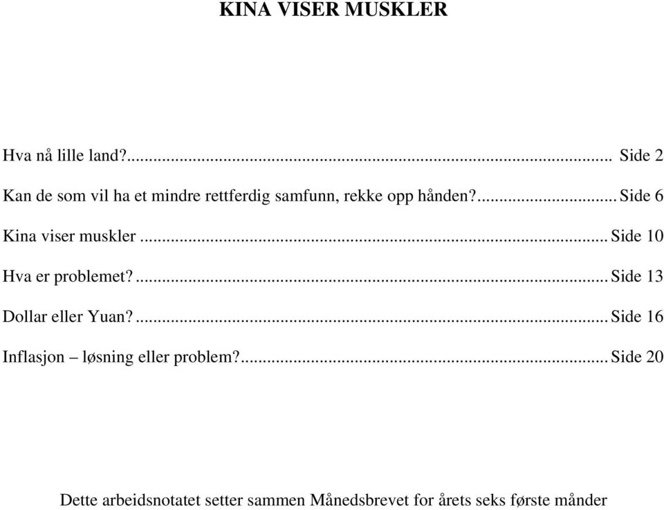 ... Side 6 Kina viser muskler... Side 10 Hva er problemet?