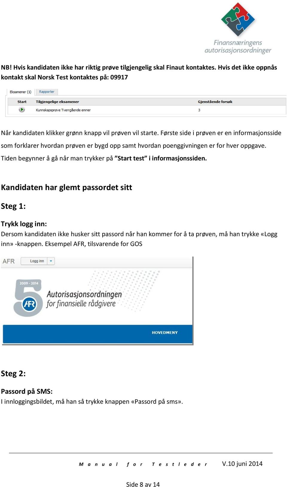 Første side i prøven er en informasjonsside som forklarer hvordan prøven er bygd opp samt hvordan poenggivningen er for hver oppgave.