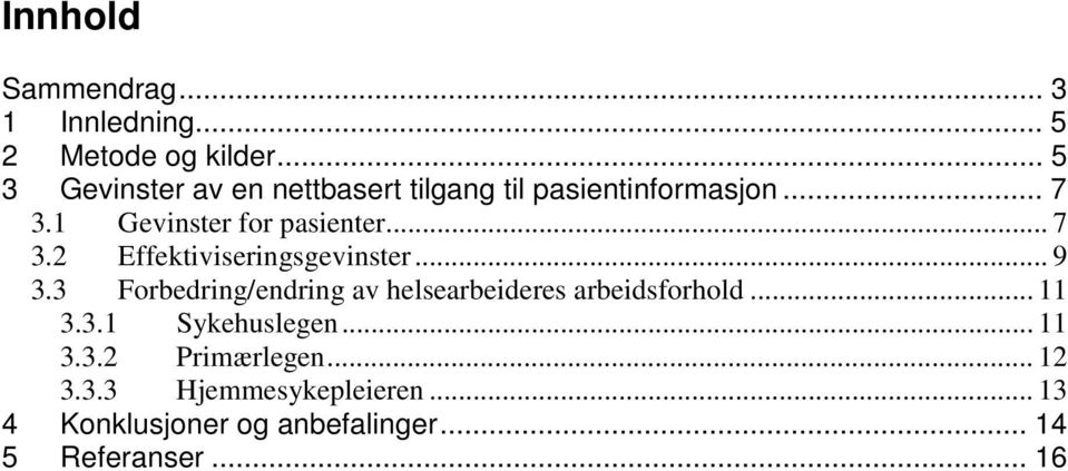 .. 7 3.2 Effektiviseringsgevinster... 9 3.3 Forbedring/endring av helsearbeideres arbeidsforhold.