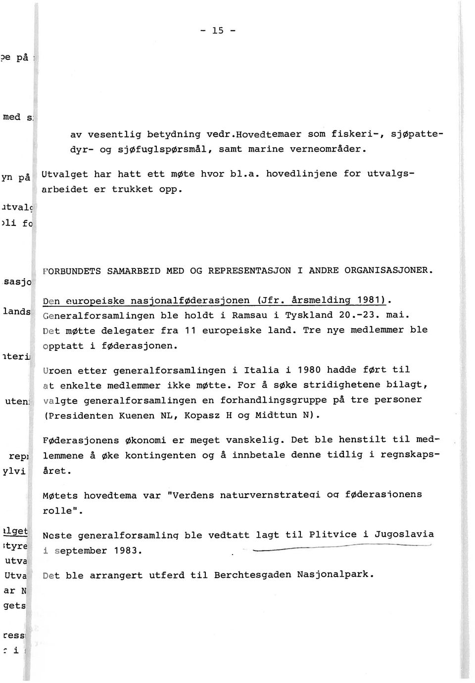 (;nera1forsam1ingen ble holdt i Ramsau i Tyskland 20. 23. mai. T)t.t møtte delegater fra 11 europeiske land. Tre nye medlemmer ble ;I)patt i føderasjonen.